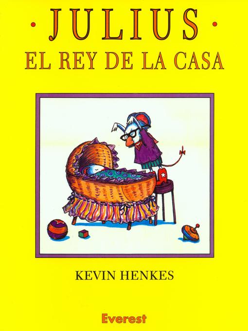 Title details for Julius el Rey de la Casa by Kevin Henkes - Available